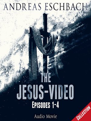 cover image of The Jesus-Video Collection, Episodes 01-04 (Audio Movie)